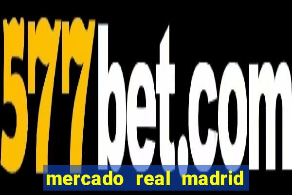 mercado real madrid ceasa encarte